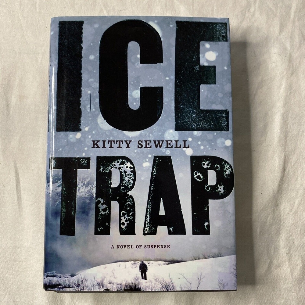Ice Trap by Kitty Sewell Suspense Novel Thriller Mystery‎ Hardcover Book